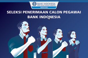 Lowongan Kerja Calon Pegawai Bank Indonesia 2017, seleksi penerimaan calon pegawai bank indonesia 2017